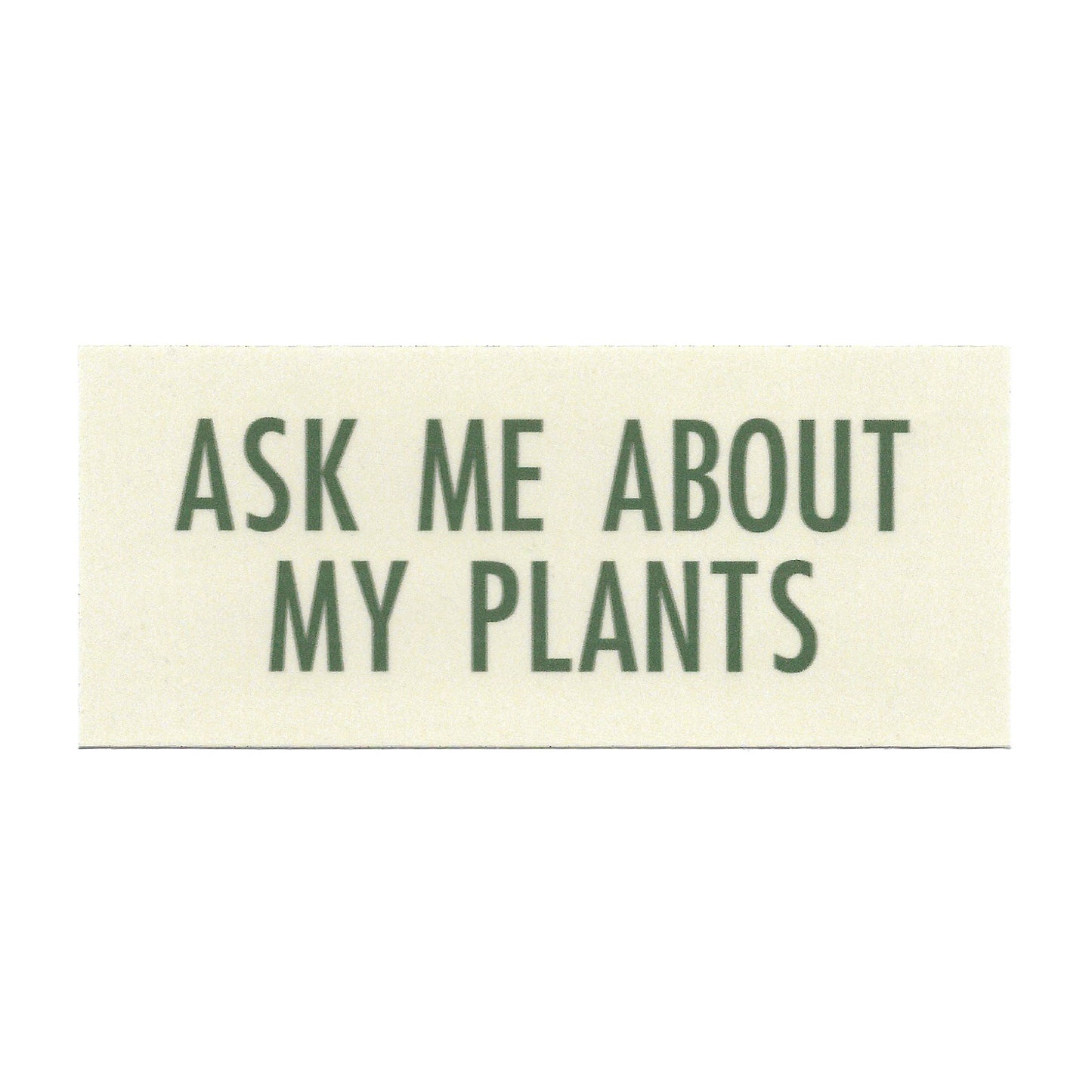 Ask Me About My Plants Sticker