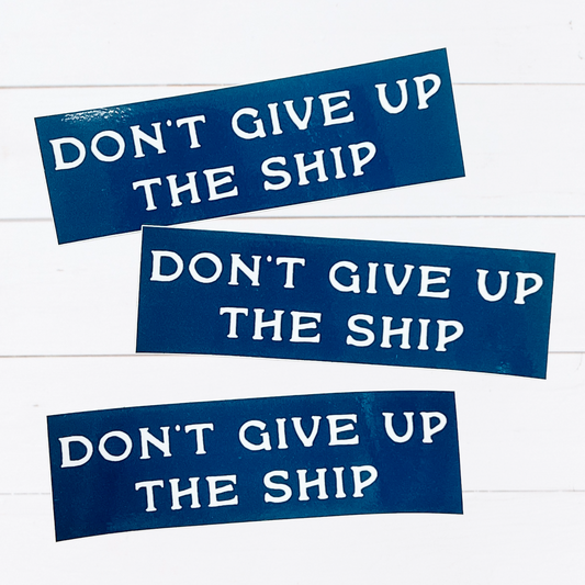 Don't Give Up The Ship Sticker