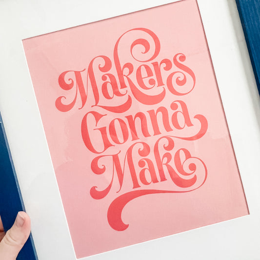 Framed Makers Gonna Make Print