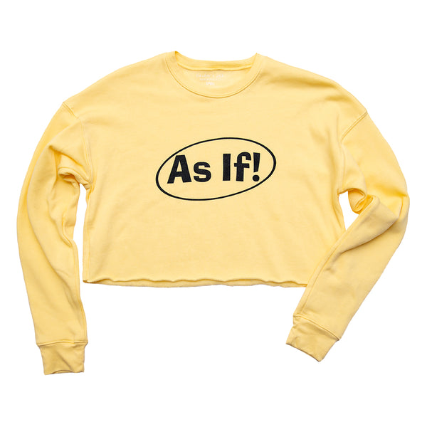 As If! Crop Sweatshirt